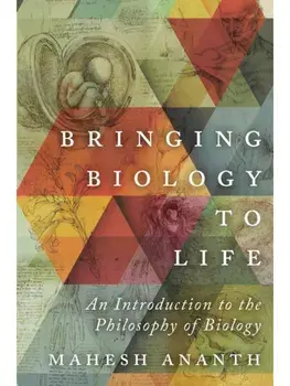Bringing Biology to Life. An Introduction to the Philosophy of Biology, Paperback/Mahesh Ananth