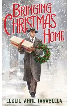 Bringing Christmas Home - Leslie Anne Tarabella