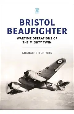 Bristol Beaufighter: At War - Graham Pitchfork
