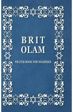 BRIT OLAM, Prayer Book for Noahides - Brit Olam