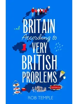 Britain According to Very British Problems. the new book from Britain's favourite humour brand, Paperback/Rob Temple