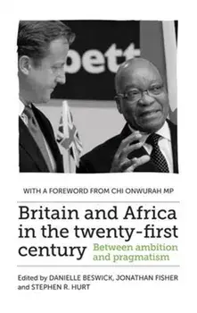 Britain and Africa in the Twenty-First Century. Between Ambition and Pragmatism, Paperback/***