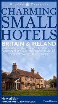 Britain and Ireland Charming Small Hotels. Stylish city hotels, Traditional inns, Oustanding B&Bs, Beautiful country houses, Paperback/***