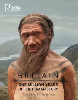Britain: One Million Years of the Human Story, Paperback/Rob Dinnis