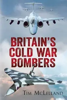 Britain's Cold War Bombers, Paperback/Tim McLelland