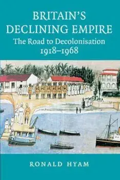 Britain's Declining Empire, Paperback/Ronald Hyam