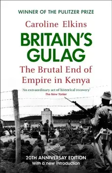Britain's Gulag. The Brutal End of Empire in Kenya, Paperback/Caroline Elkins