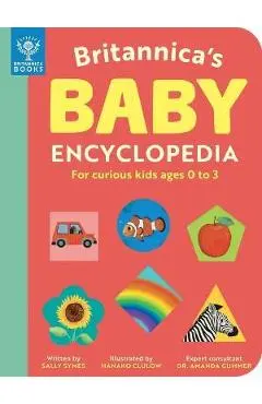 Britannica's Baby Encyclopedia: For Curious Kids Ages 0 to 3 - Sally Symes