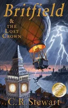 Britfield and the Lost Crown, Hardcover/C. R. Stewart