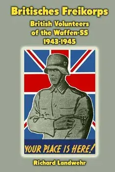 Britisches Freikorps: British Volunteers of the Waffen-SS 1943-1945, Paperback/Richard W. Landwehr Jr