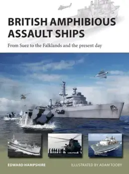 British Amphibious Assault Ships: From Suez to the Falklands and the Present Day, Paperback/Edward Hampshire