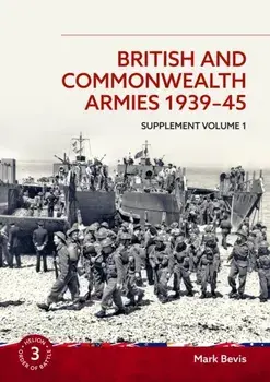 British and Commonwealth Armies 1939-45 Supplement Volume 1. Helion Order of Battle Volume 3, Paperback/Mark Bevis