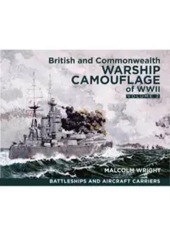 British and Commonwealth Warship Camouflage of WWII. Volume II: Battleships & Aircraft Carriers, Paperback/Malcolm George Wright