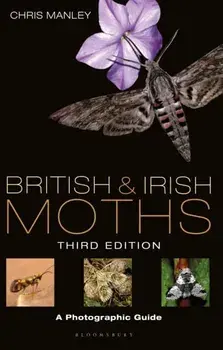 British and Irish Moths: Third Edition. A Photographic Guide, Hardback/Chris Manley