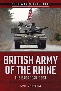 British Army of the Rhine. The BAOR, 1945-1993, Paperback/Paul Chrystal