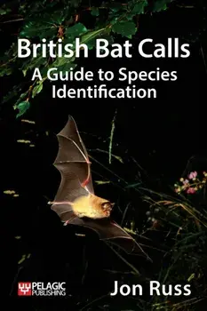 British Bat Calls. A Guide to Species Identification, Paperback/Jon Russ