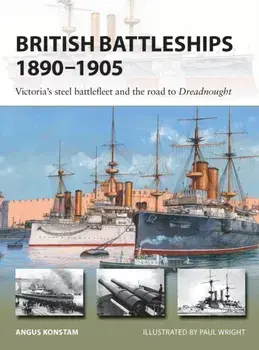 British Battleships 1890-1905: Victoria's Steel Battlefleet and the Road to Dreadnought, Paperback/Angus Konstam