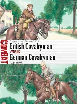 British Cavalryman vs German Cavalryman. Belgium and France 1914, Paperback/Alan Steele