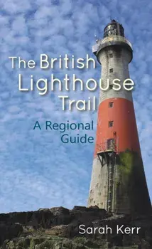 British Lighthouse Trail. A Regional Guide, Paperback/Sarah Kerr