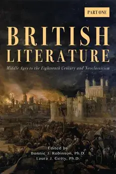British Literature: Middle Ages to the Eighteenth Century and Neoclassicism - Part One, Paperback/Bonnie J. Robinson