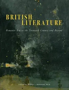 British Literature: Romantic Era to the Twentieth Century and Beyond/B. J. Robinson