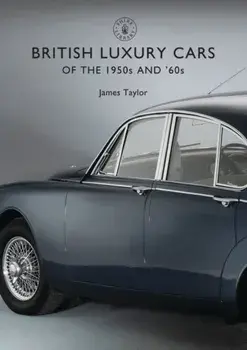 British Luxury Cars of the 1950s and '60s, Paperback/James Taylor