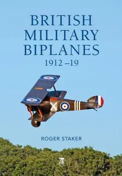 British Military Biplanes. 1912–19, Hardback/Roger Staker