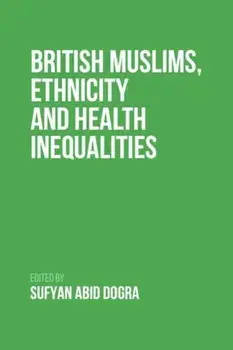 British Muslims, Ethnicity and Health Inequalities, Paperback/***