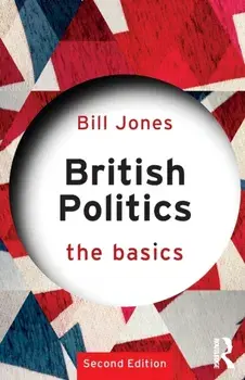 British Politics: The Basics, Paperback/Bill Jones