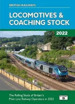British Railways Locomotives & Coaching Stock 2022. The Rolling Stock of Britain's Mainline Railway Operators, New ed, Hardback/Robert Pritchard