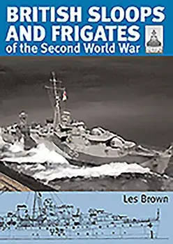 British Sloops and Frigates of the Second World War, Paperback/Les Brown