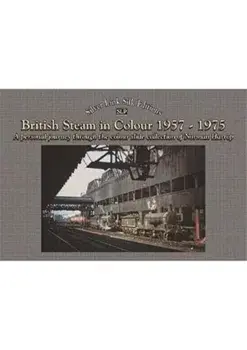 British steam in colour 1957 to 1975. A personal journey (the colour slide collection of Norman Harrop), Paperback/Graham Nicholas