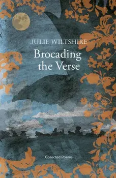 Brocading the Verse. loss, grief and redemption in the Cotswold landscape, Paperback/Julie Wiltshire