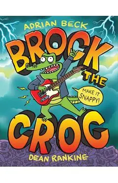 Brock the Croc: Make It Snappy! - Adrian Beck