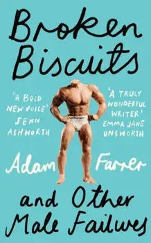 Broken Biscuits. And Other Male Failures, Hardback/Adam Farrer