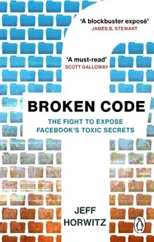 Broken Code. Inside Facebook and the fight to expose its toxic secrets, Paperback/Jeff Horwitz