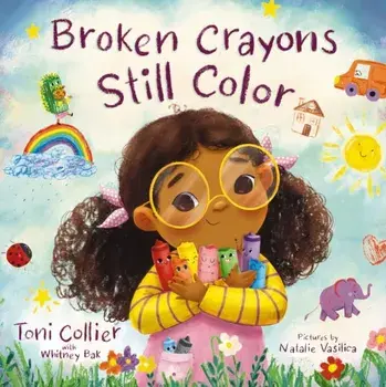 Broken Crayons Still Color, Hardback/Whitney Bak