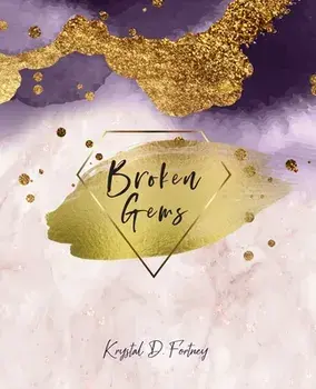 Broken Gems, Paperback/Krystal D. Fortney