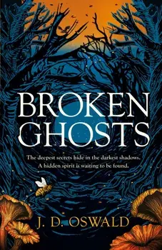 Broken Ghosts. a haunting, gothic coming-of-age story from the bestselling author of the Inspector McLean series, Hardback/J. D. Oswald
