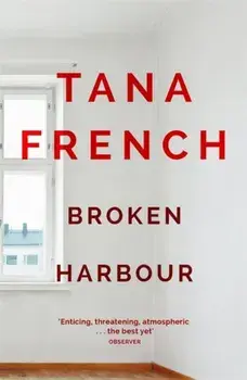 Broken Harbour. Dublin Murder Squad: 4. Winner of the LA Times Book Prize for Best Mystery/Thriller and the Irish Book Award for Crime Fiction Book of the Year, Paperback/Tana French