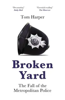 Broken Yard. The Fall of the Metropolitan Police, Paperback/Tom Harper