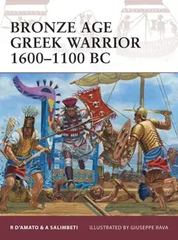 Bronze Age Greek Warrior 1600-1100 BC, Paperback/Andrea Salimbeti