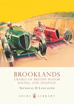 Brooklands. Cradle of British Motor Racing and Aviation, Paperback/Nicholas H Lancaster