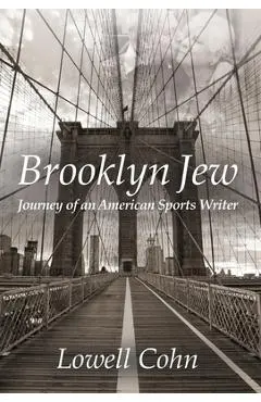 Brooklyn Jew: Journey of an American Sports Writer - Lowell Cohn