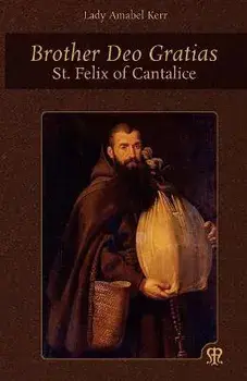 Brother Deo Gratias: St. Felix of Cantalice, Paperback/Amabel Kerr