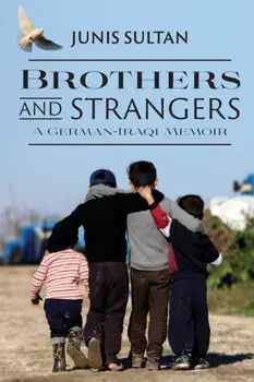 Brothers and Strangers: A German-Iraqi Memoir, Paperback/Junis Sultan