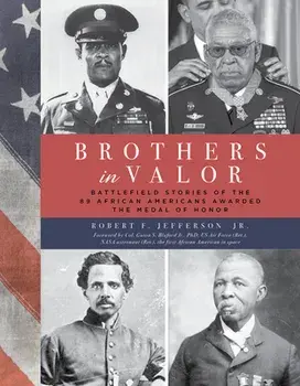 Brothers in Valor: Battlefield Stories of the 89 African Americans Awarded the Medal of Honor, Paperback/Robert F. Jefferson Jr
