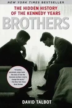 Brothers: The Hidden History of the Kennedy Years, Paperback/David Talbot