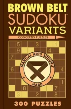 Brown Belt Sudoku Variants. 300 Puzzles, Paperback/Conceptis Puzzles