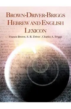 Brown-Driver-Briggs Hebrew and English Lexicon - Francis Brown